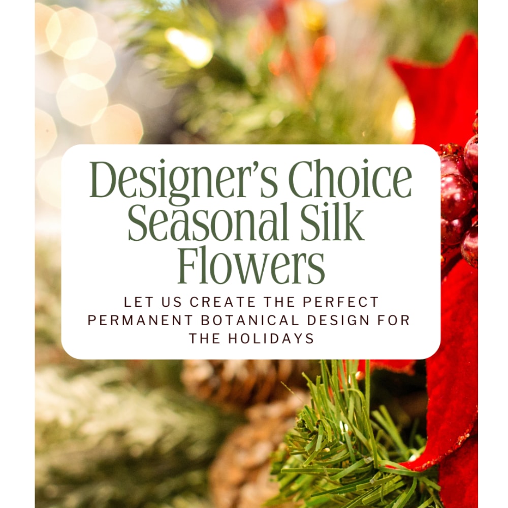 Designer's Choice Seasonal Silk Flowers