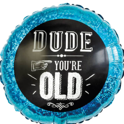 Dude You're Old Balloon