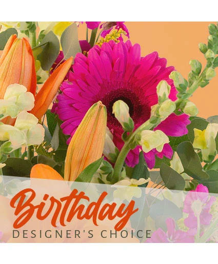 BIRTHDAY FLOWERS DESIGNER'S CHOICE