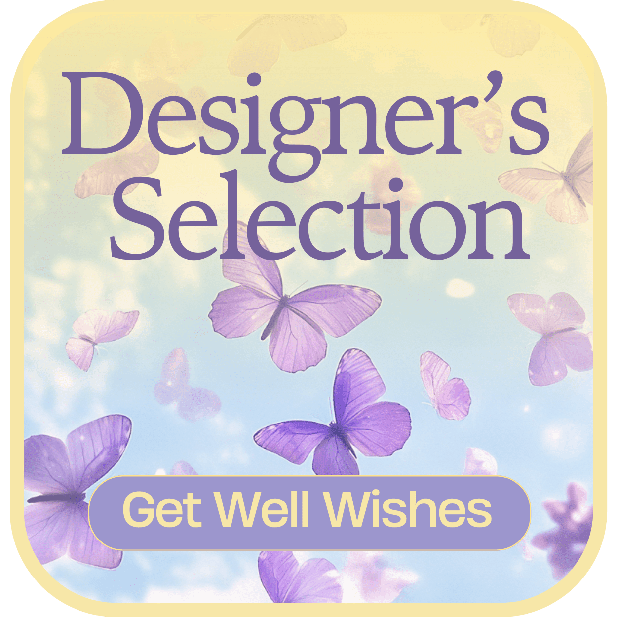 Designer's Selection Get Well Wishes Flower Bouquet
