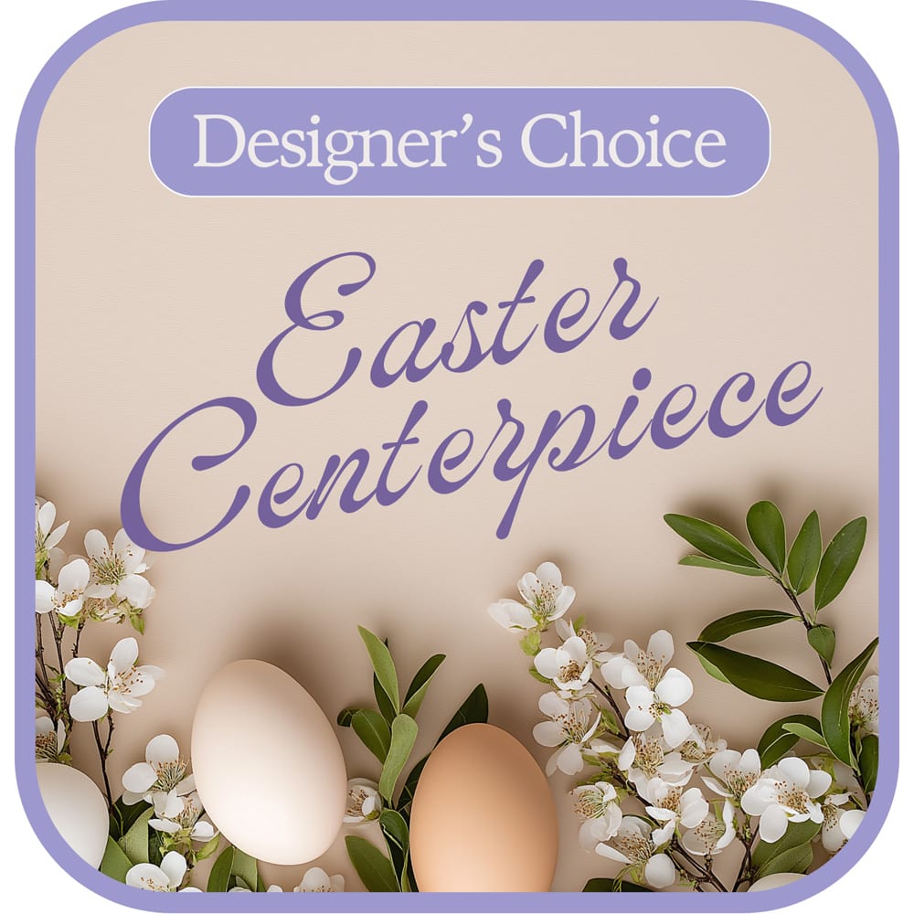 Designer's Choice Easter Centerpiece Flower Bouquet