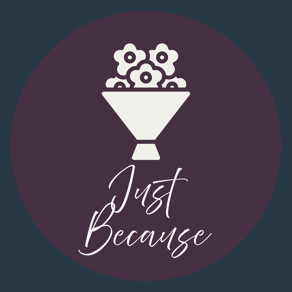 Just Because