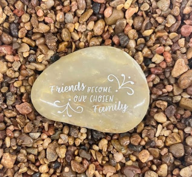 “Friends Become Our Chosen Family” Karmic Stone