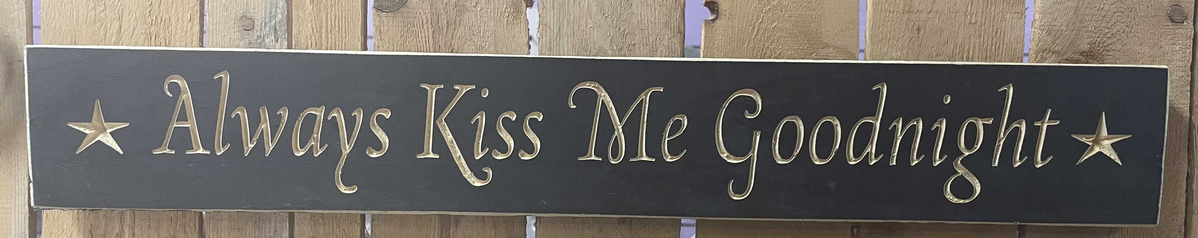 Always Kiss Me Goodnight Sign