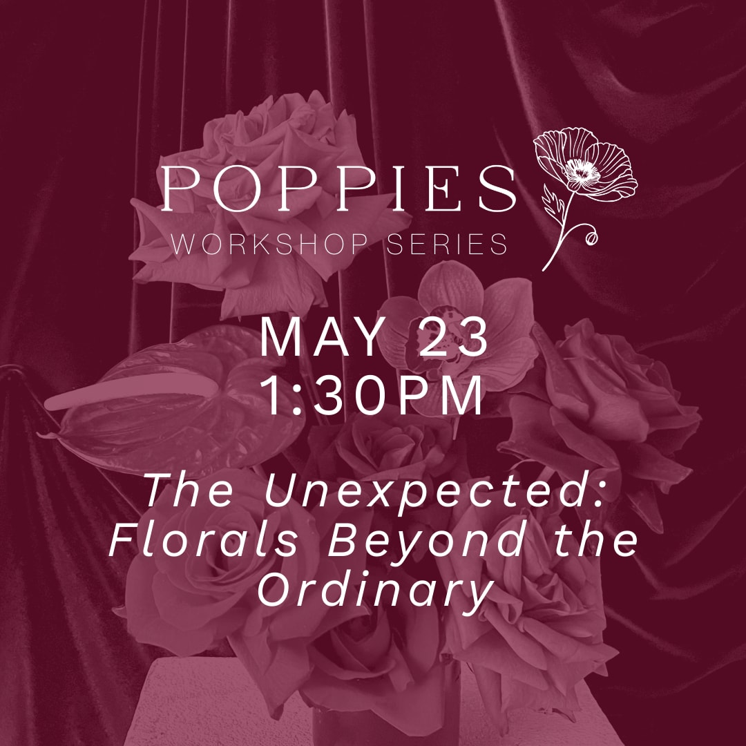 The Unexpected: Florals Beyond the Ordinary Workshop