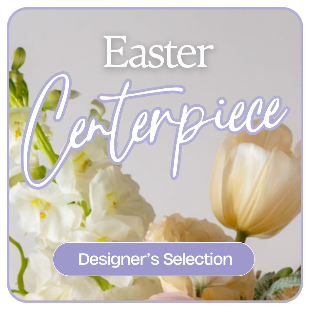 Designer's Choice Easter Centerpiece Flower Bouquet