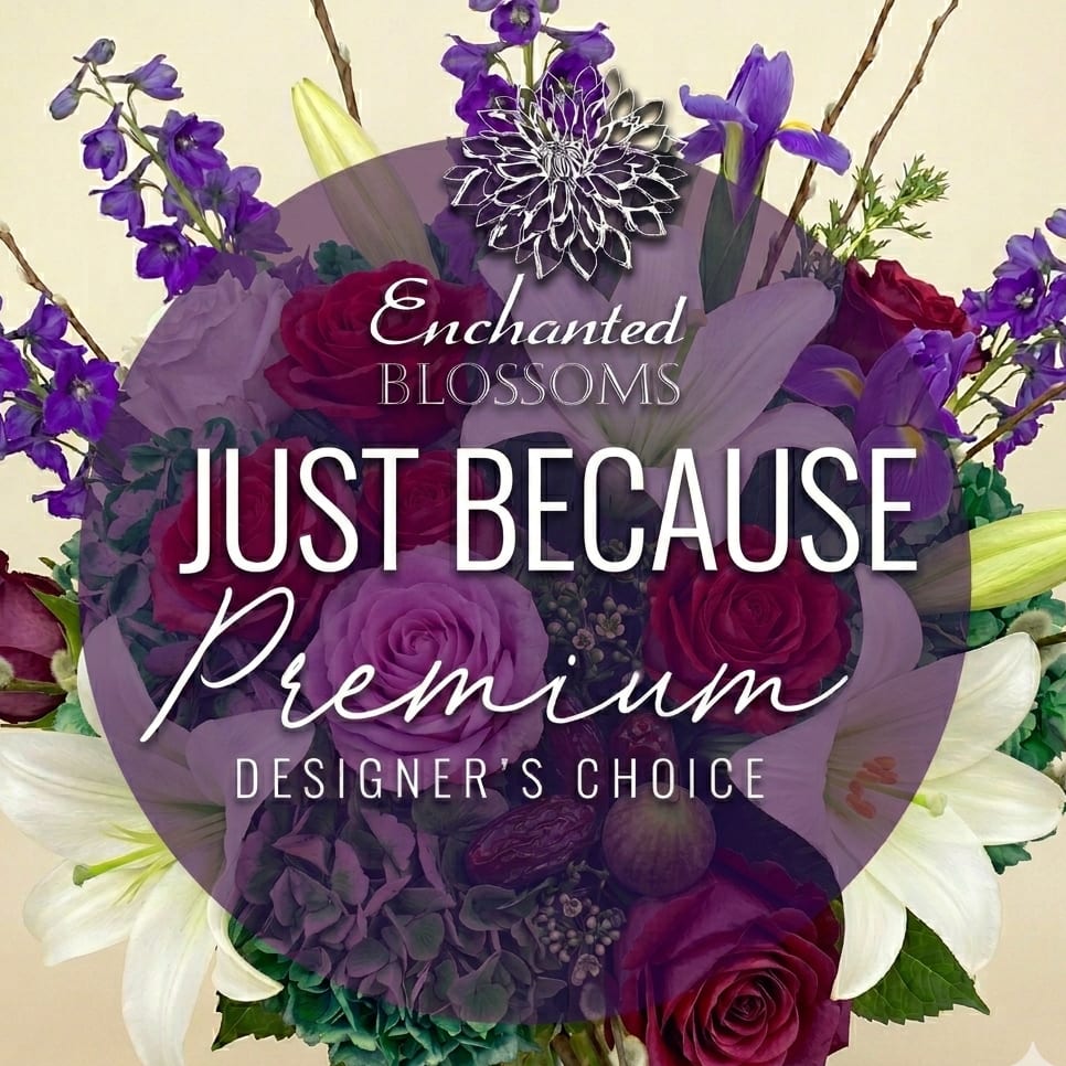 JUST BECAUSE FLORALS PREMIUM DESIGNER'S CHOICE