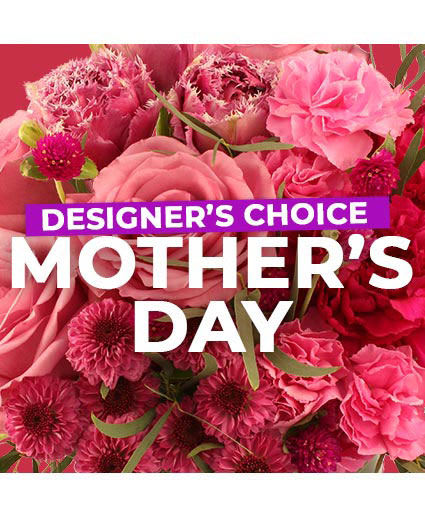 Mother's Day Florals - Designer's Choice