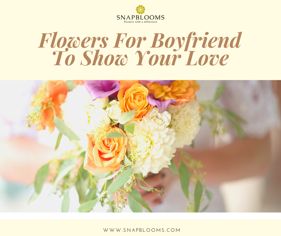 15 Flowers For Boyfriend To Show Your Love SnapBlooms Blogs