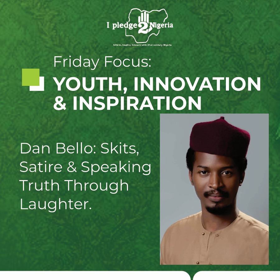 Dan Bello: Skits, Satire & Speaking Truth Through Laughter (By Fatima Adamu)