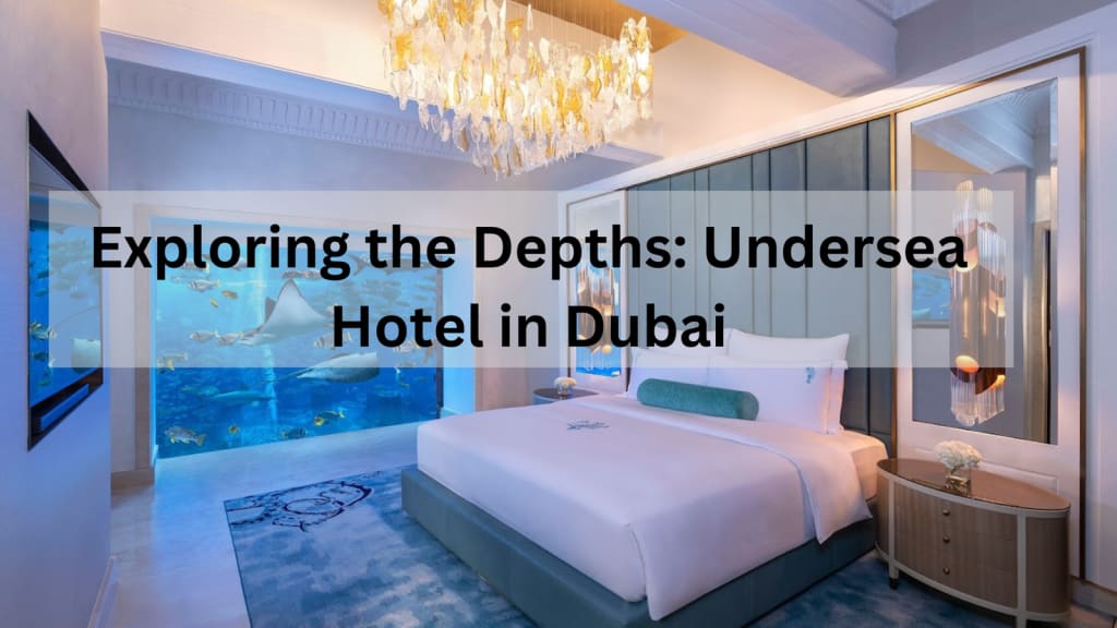 Undersea Hotel in Dubai Explore the Depths of Undersea