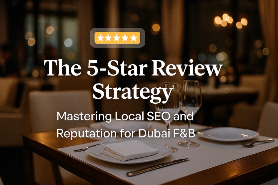 Related to the 5-star review strategy: mastering local seo and reputation for dubai f&b