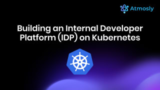 Building an Internal Developer Platform (IDP) on Kubernetes (2025)