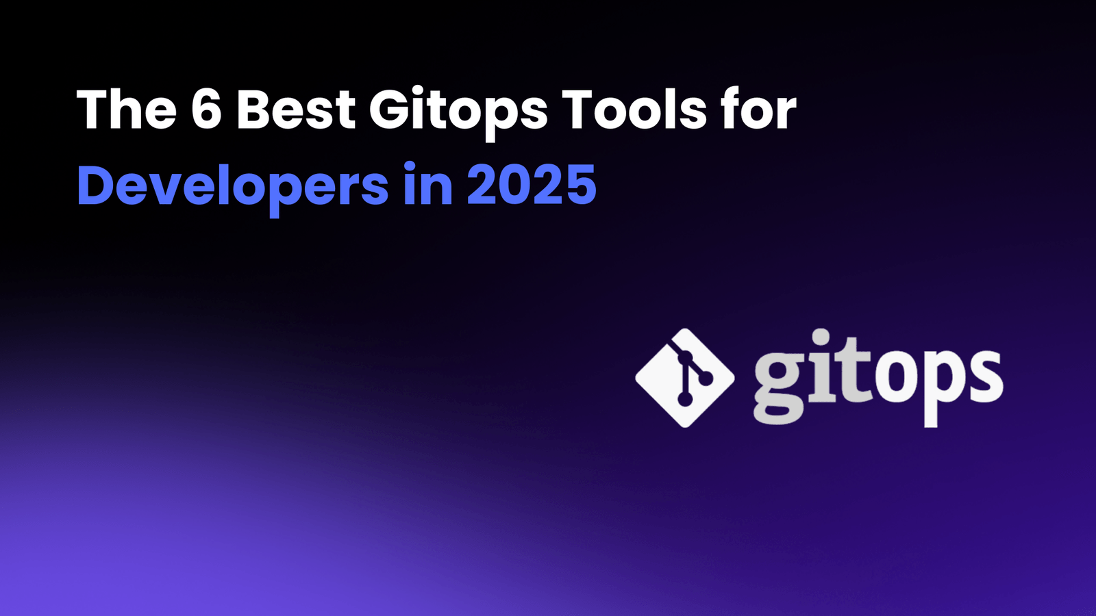 Best GitOps Tools for Developers