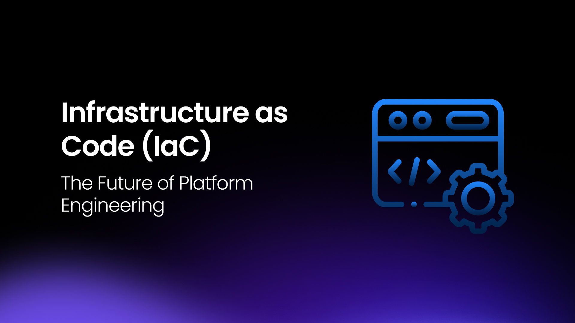 Infrastructure as Code (IaC)