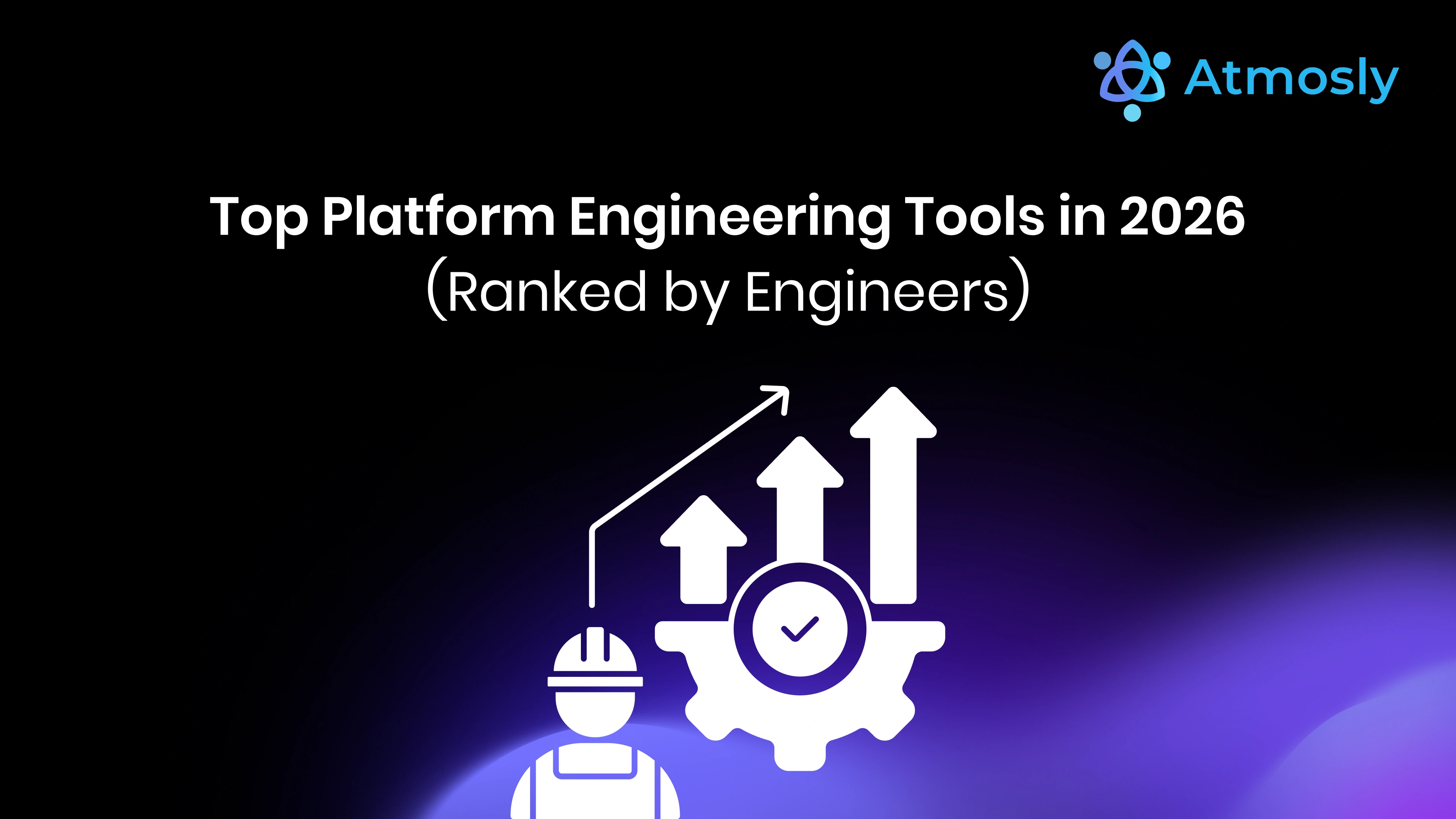 Top Platform Engineering Tools in 2026 (Ranked by Engineers)