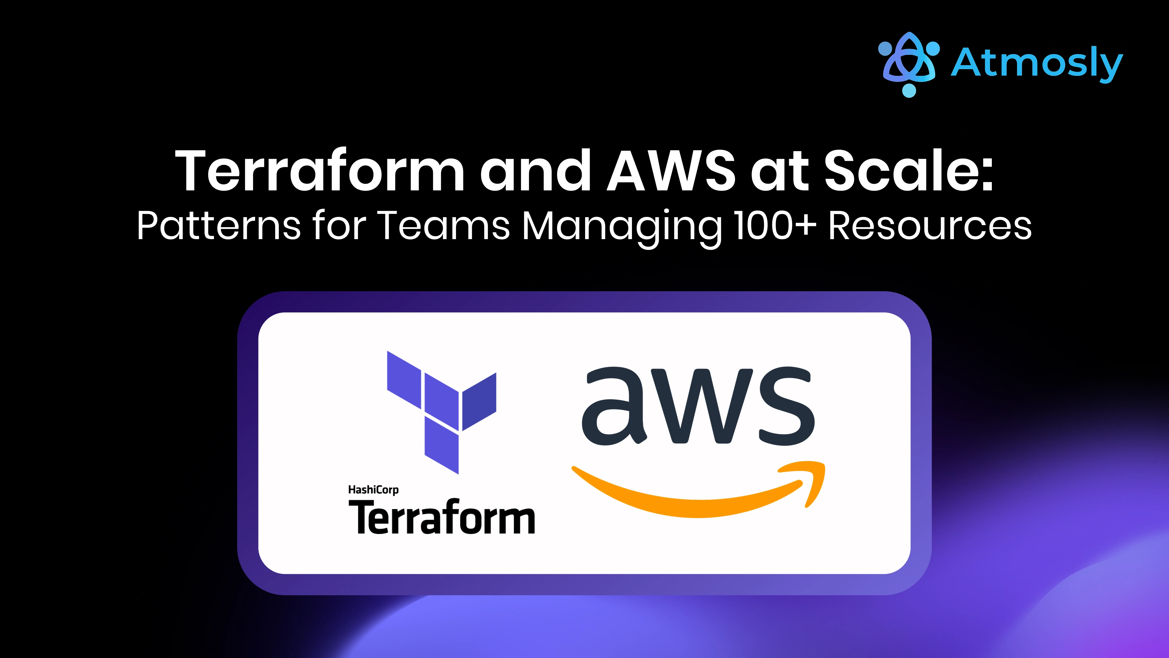 Terraform and AWS at Scale: Patterns for Teams Managing 100+ Resources