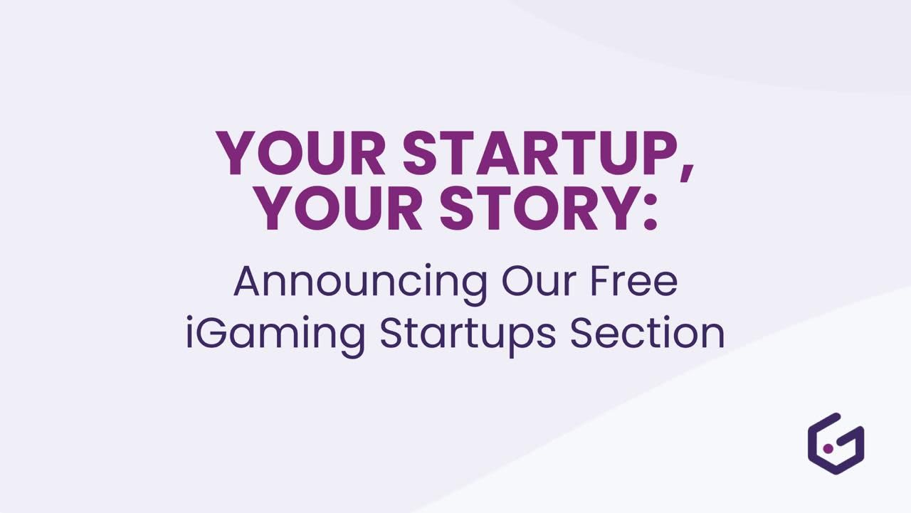 Your Startup, Your Story: Announcing Our Free iGaming Startups Section"
