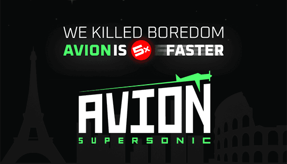 We Killed Boredom. You’re Welcome. Avion Is 5× Faster.