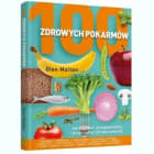 Jak kupować, przygotowywać i przyrządzać zdrową żywność 100 zdrowych pokarmów GLEN MATTEN 1.000szt