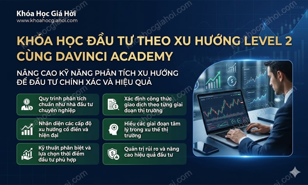 Khóa Học Đầu Tư Theo Xu Hướng Level 2 Cùng DaVinci Academy