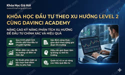 Khóa Học Đầu Tư Theo Xu Hướng Level 2 Cùng DaVinci Academy