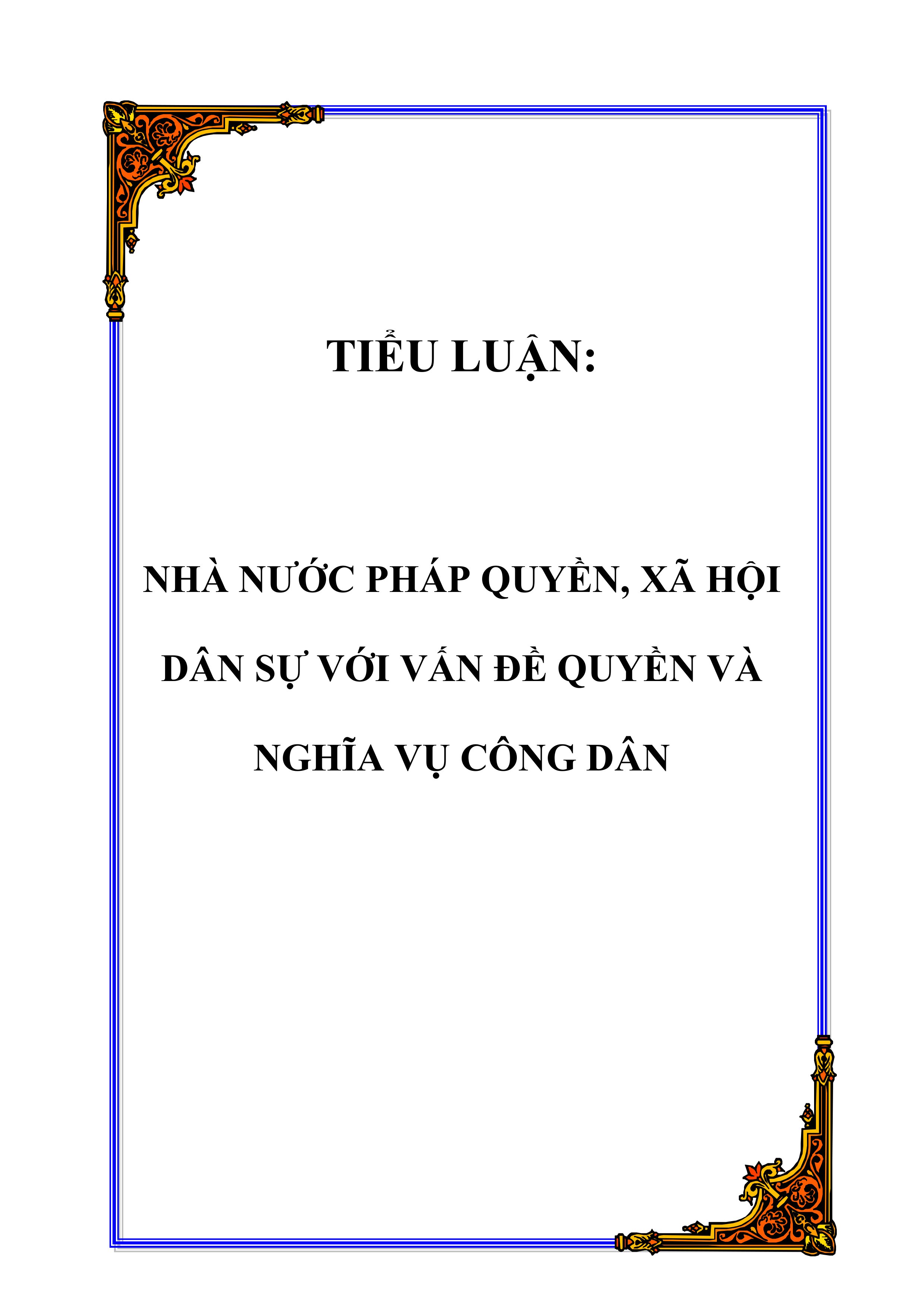 Tài liệu TIỂU LUẬN: NHÀ NƯỚC PHÁP QUYỀN, XÃ HỘI DÂN SỰ VỚI VẤN ĐỀ QUYỀN VÀ NGHĨA VỤ CÔNG DÂN pptx