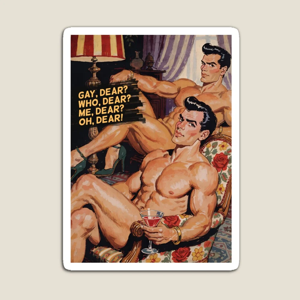 A magnet featuring the vintage gay humor artwork 'Gay, Dear? Who, Dear? Me, Dear? Oh, Dear!'