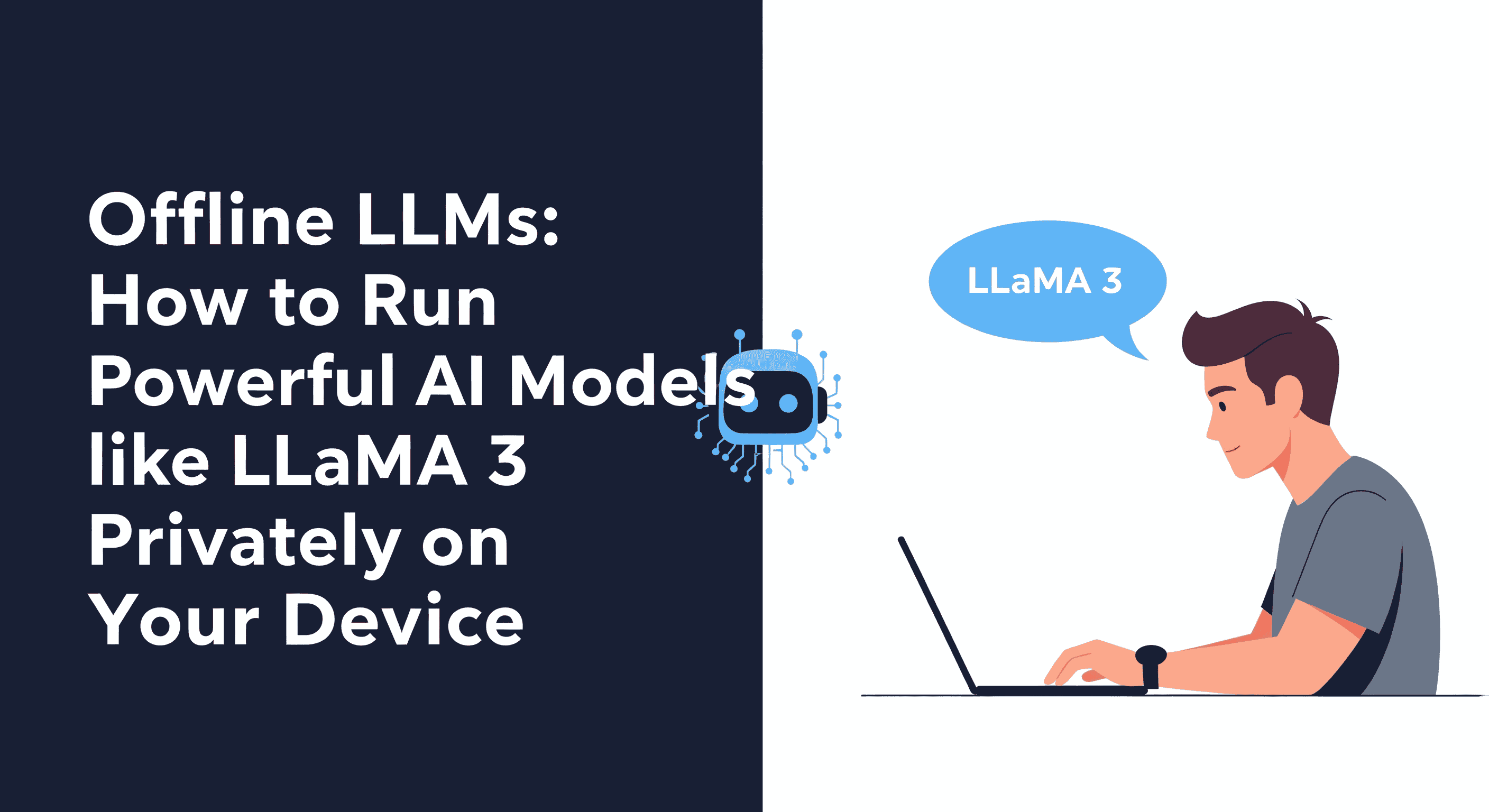 Offline LLMs: How to Run Powerful AI Models like LLaMA 3 Privately on Your Device