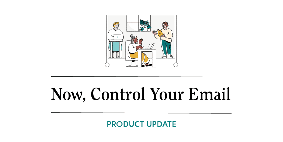 New Feature: Complete Control Over the Emails You Receive