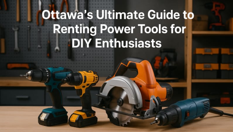 Ottawa's Ultimate Guide to Renting Power Tools for DIY Enthusiasts for rent in Ottawa – RentAnythingStore