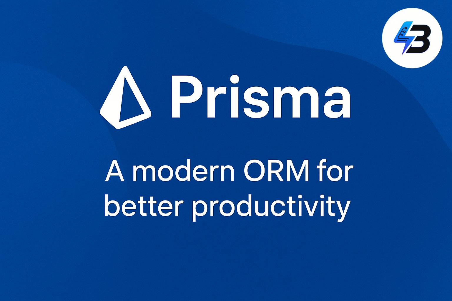 A Complete Beginner’s Guide to Prisma