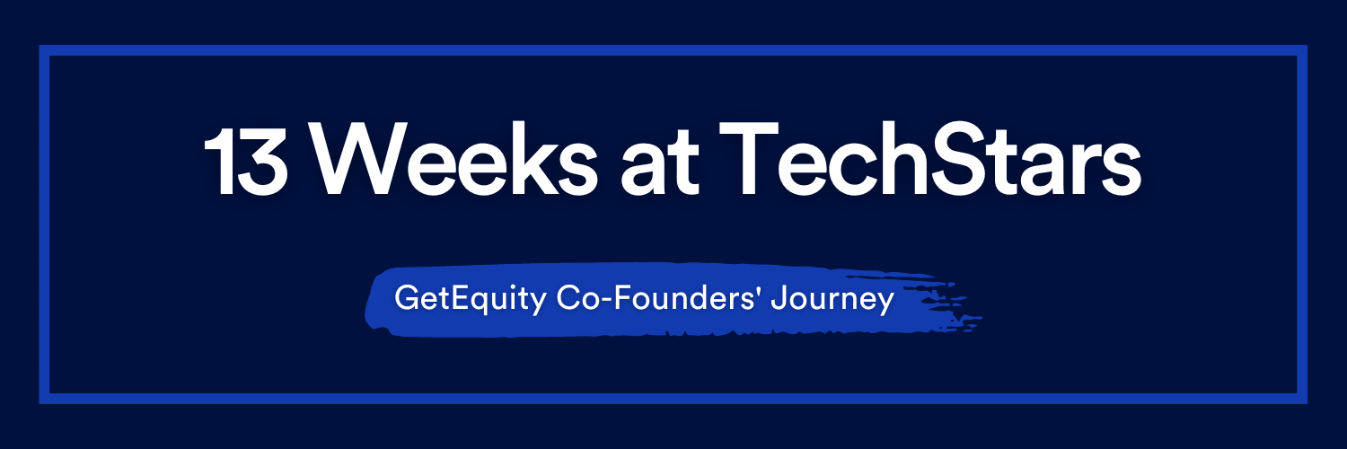 13 Weeks at TechStars: GetEquity Co-Founders&#8217; Journey