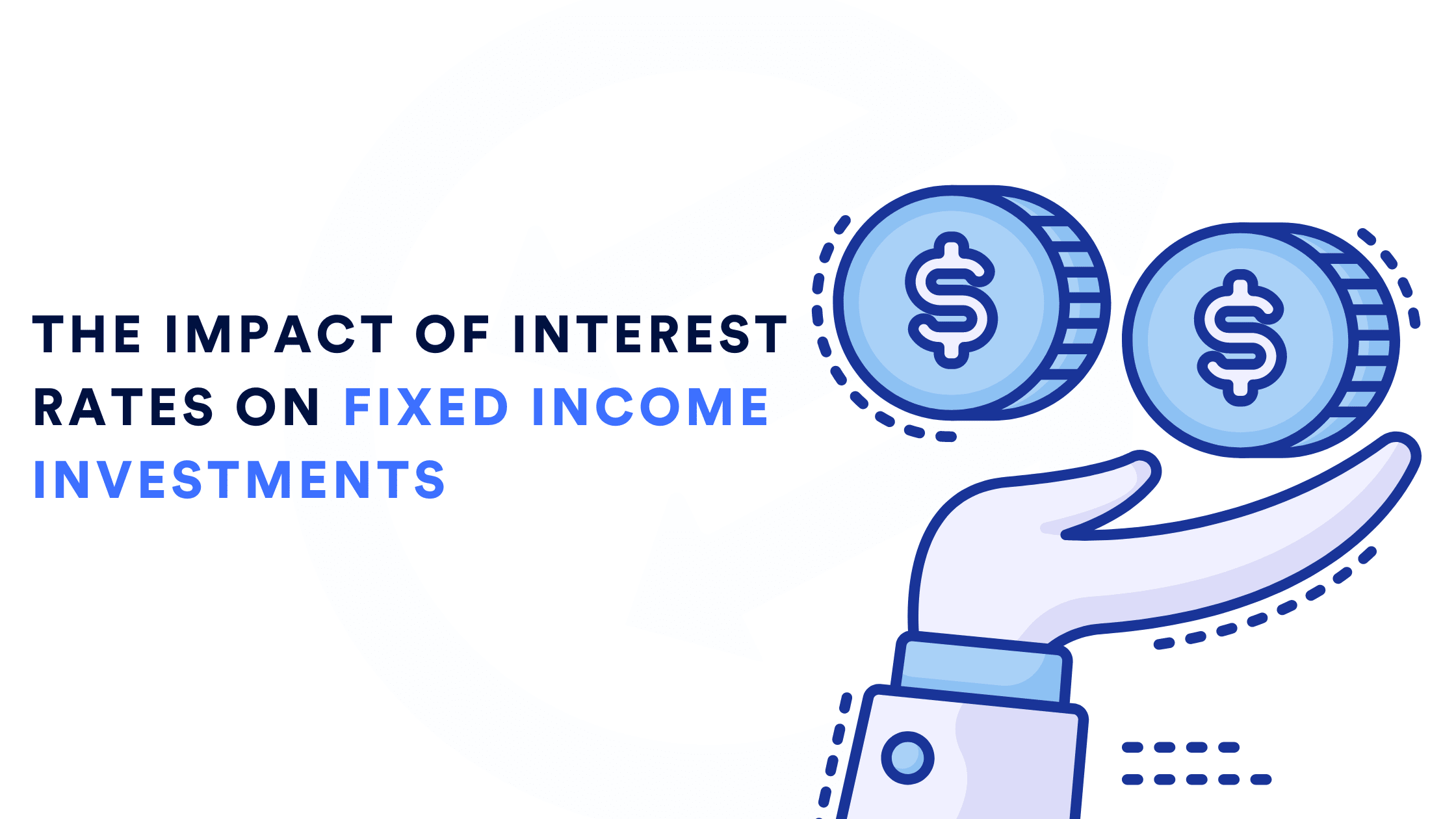 The Impact of Interest Rates on Fixed Income Investments