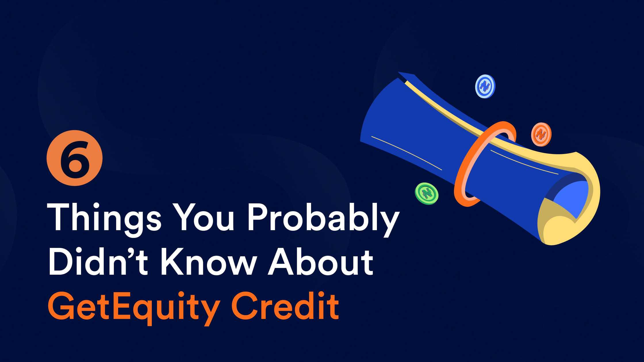 6 Things You Probably Didn’t Know About GetEquity Credit