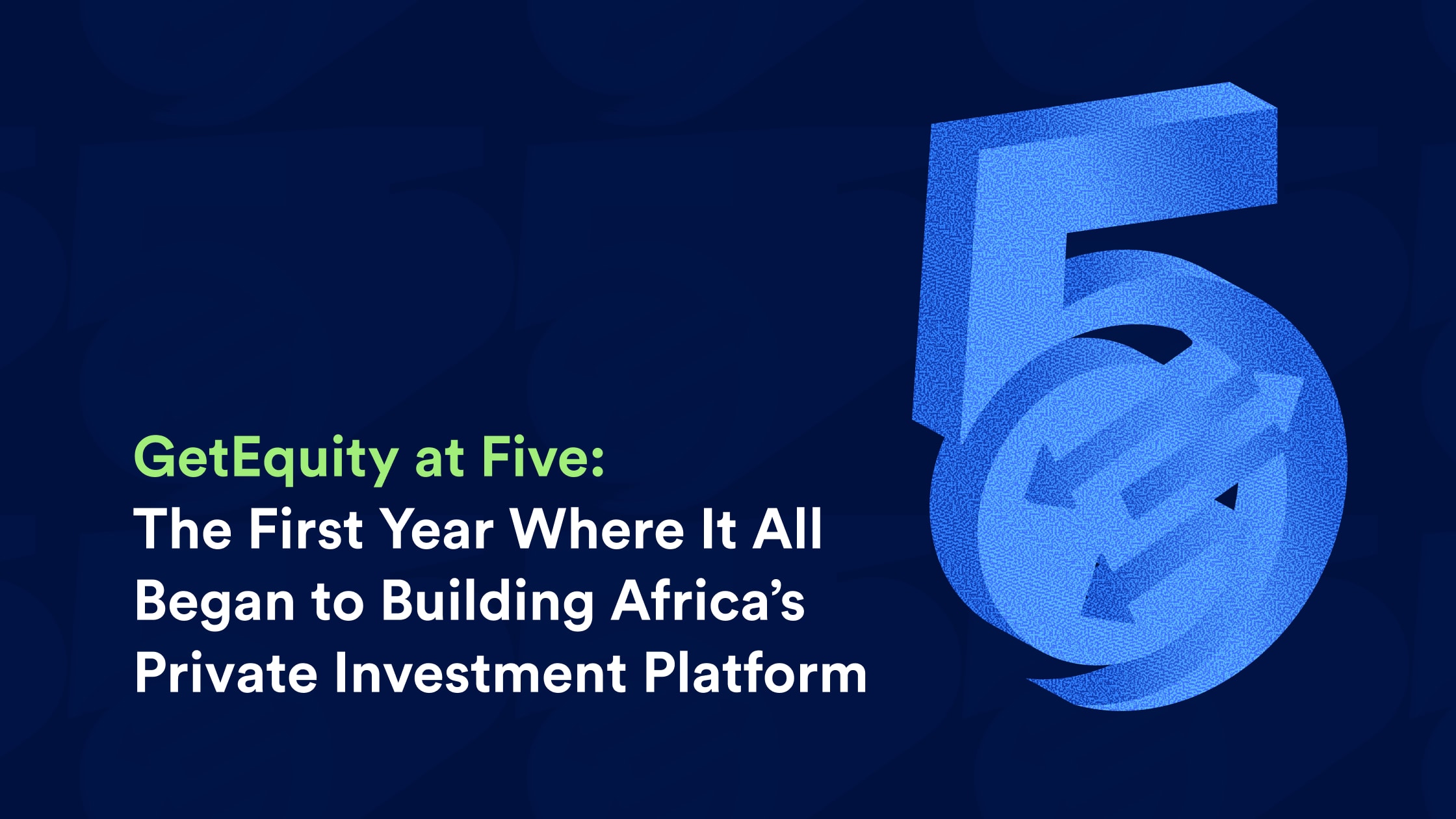 GetEquity at Five: The First Year Where It All Began to Building Africa’s Private Investment Platform