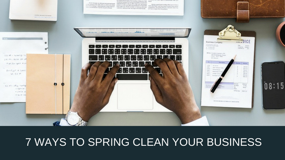 7 Ways To Spring Clean Your Small Business