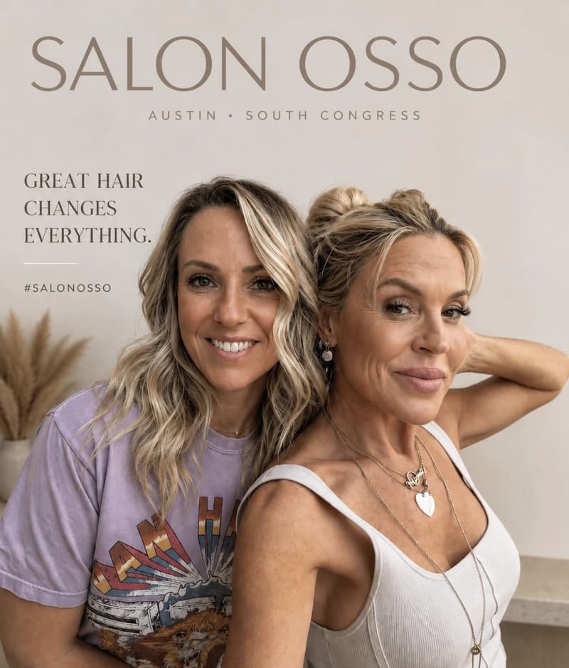 Great hair changes everything Salon Osso Austin