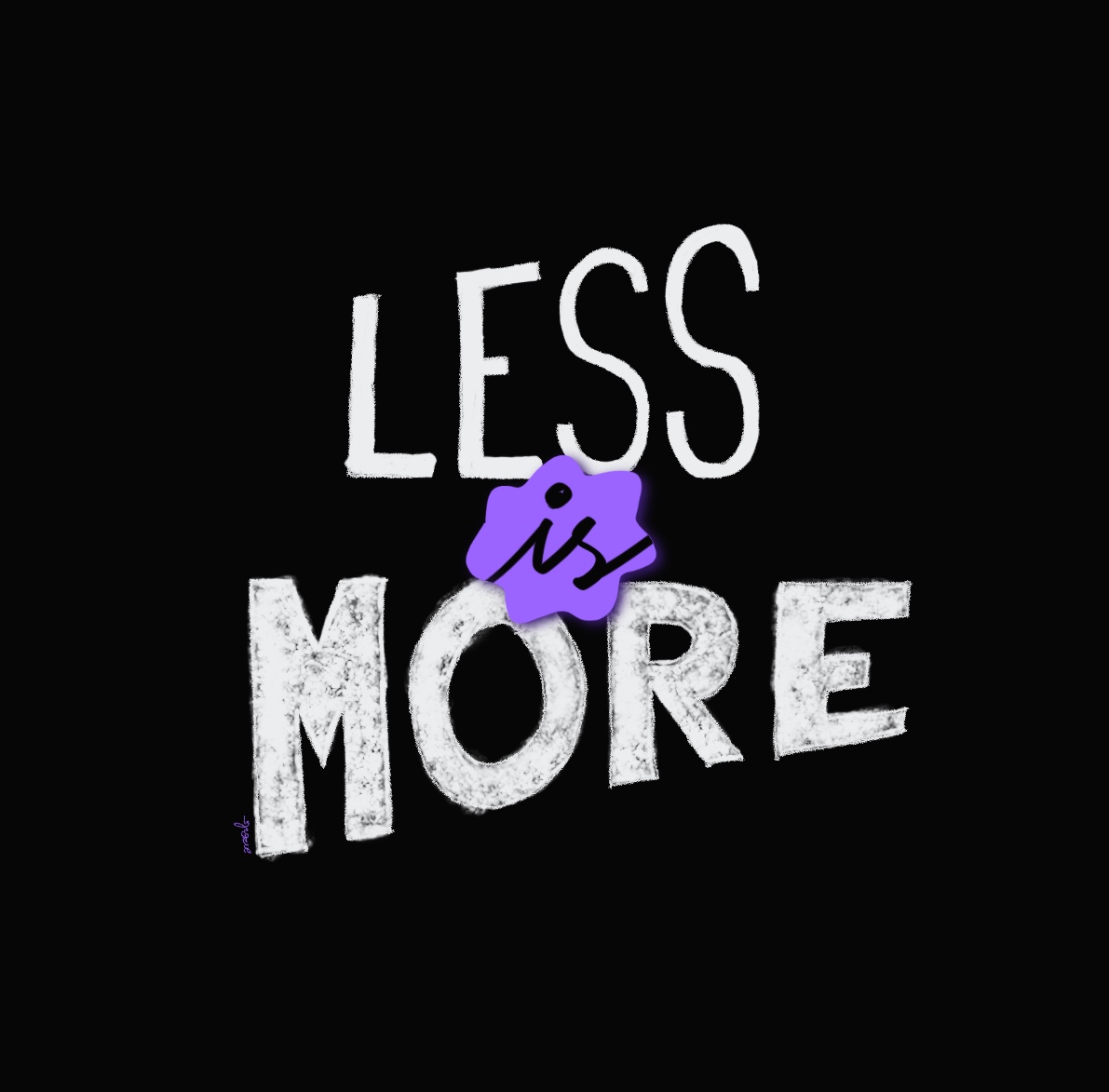 less is more