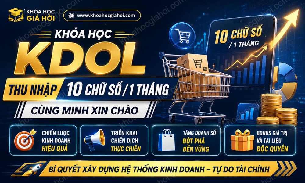 Khóa Học Kdol – Thu Nhập 10 Chữ Số / 1 Tháng Cùng Minh Xin Chào