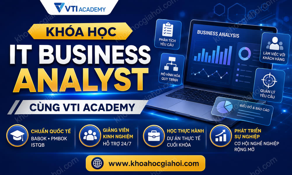 Khóa Học IT Business Analyst Cùng VTI Academy