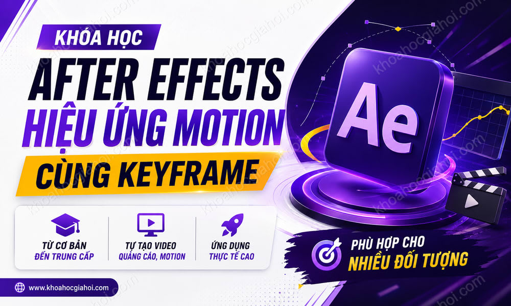 Khoá Học After Effects Hiệu Ứng Motion Cùng Keyframe