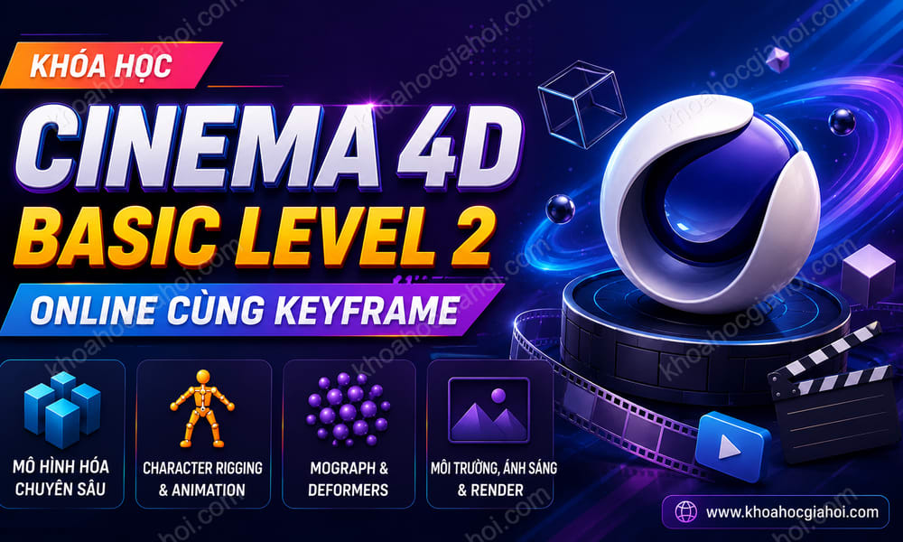 Khóa Học Cinema 4D Basic Level 2 Online Cùng Keyframe
