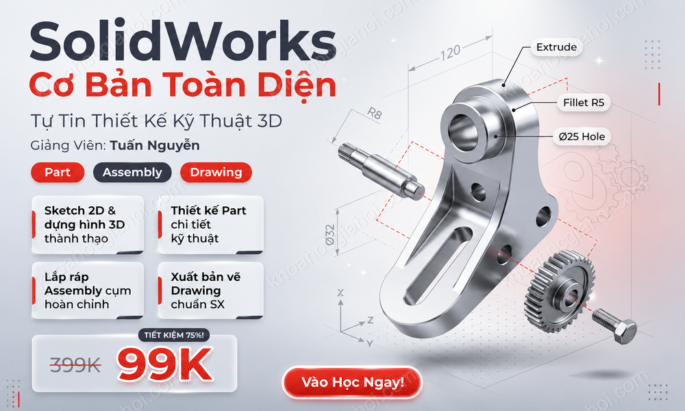 Khóa Học SolidWorks Cơ Bản Toàn Diện – Tự Tin Thiết Kế Kỹ Thuật 3D