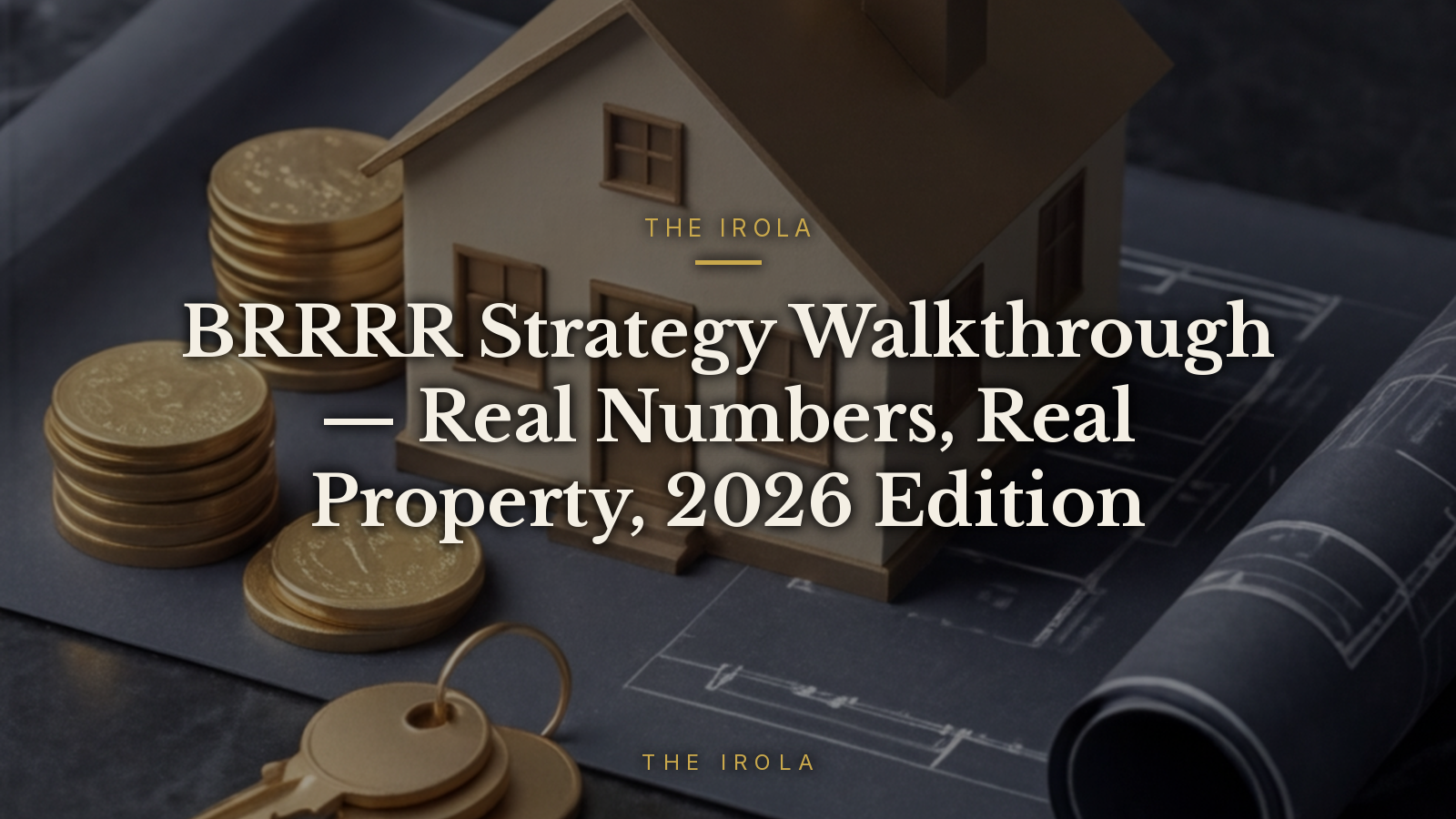 BRRRR Strategy Walkthrough — Real Numbers, Real Property, 2026 Edition
