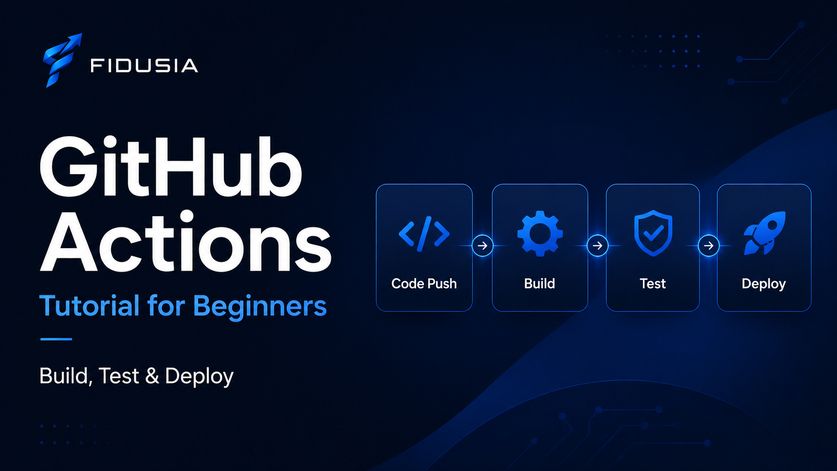 GitHub Actions Tutorial for Beginners: Build, Test and Deploy