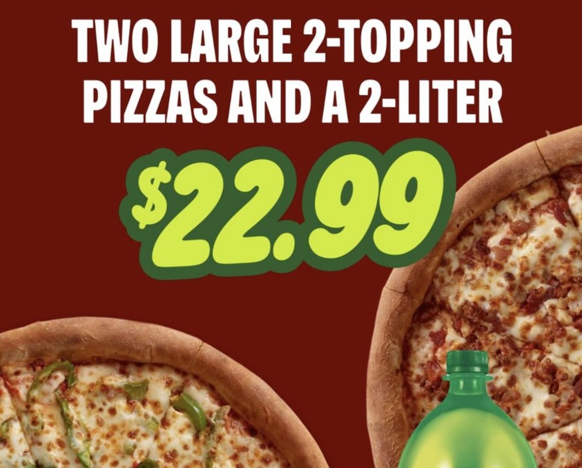 Two Large 2-Topping Pizzas + 2-Liter $22.99