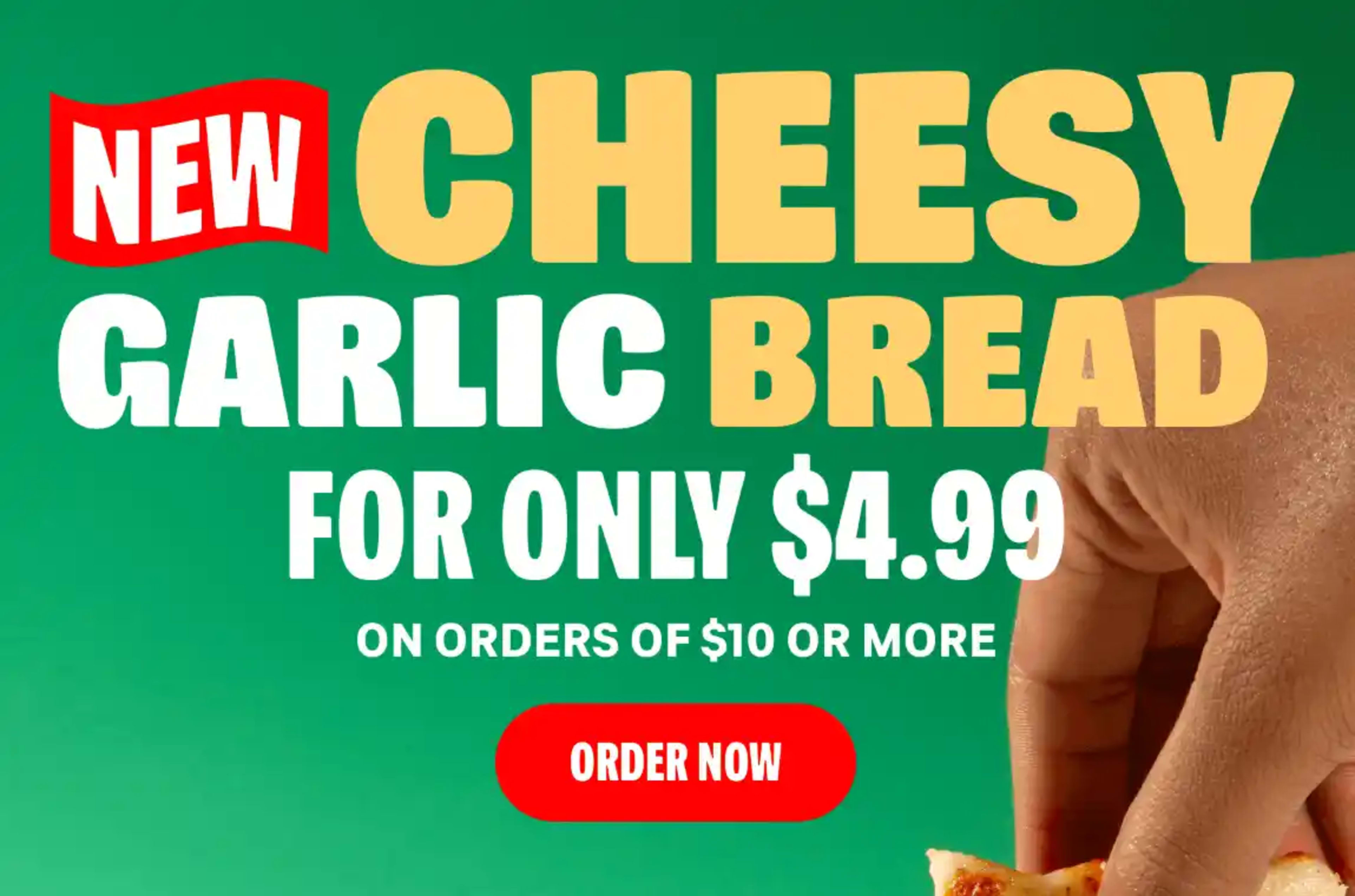 $4.99 Cheesy Garlic Bread on $10+
