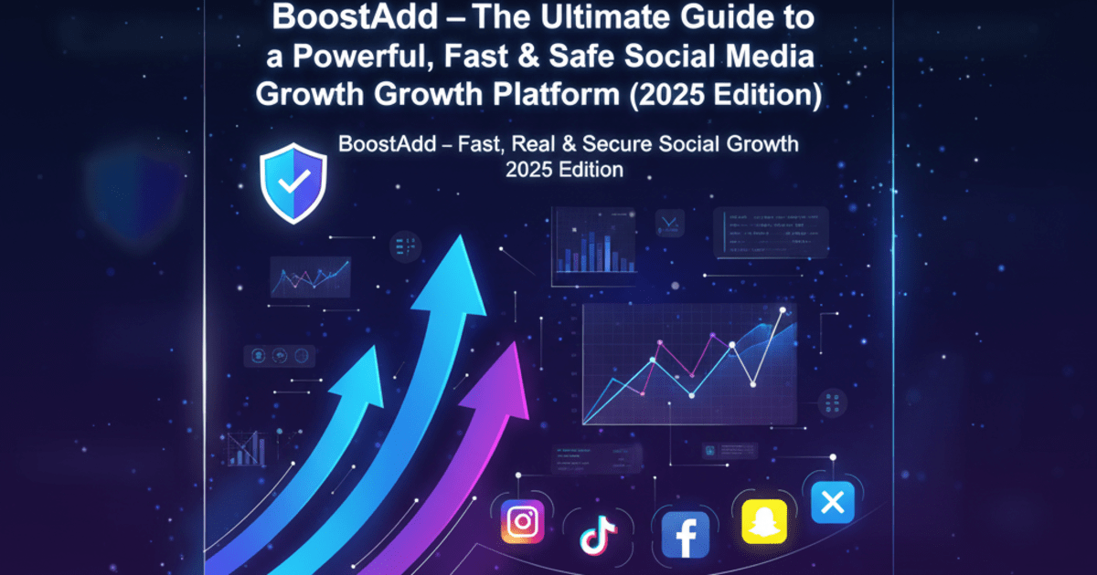 BoostAdd – The Ultimate Guide to a Powerful, Fast & Safe Social Media Growth Platform (2025 Edition)
