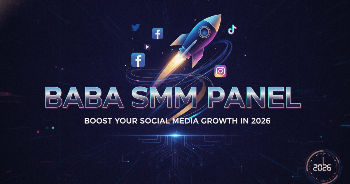 Baba SMM Panel: Boost Your Social Media Growth in 2026